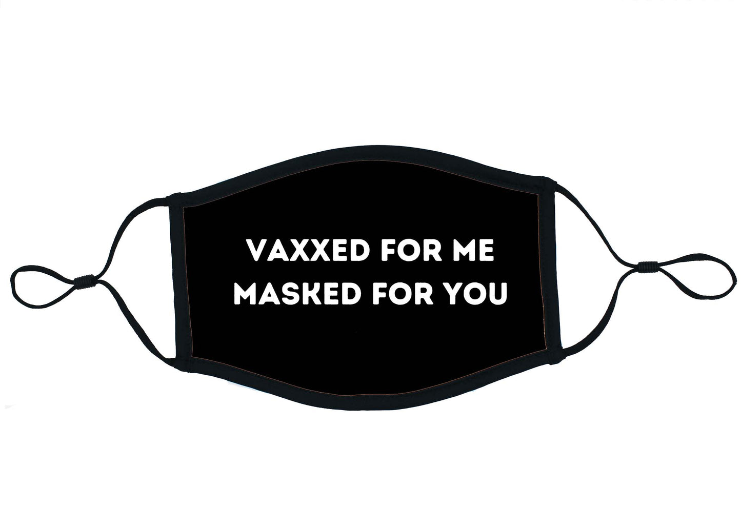 VAXXED FOR ME -- MASKED FOR YOU