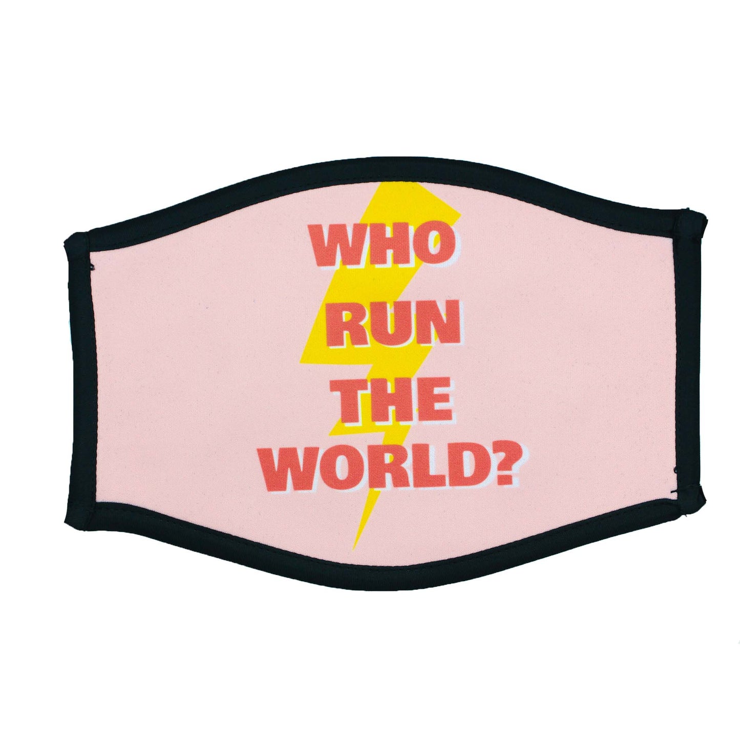 NEW--"WHO RUN THE WORLD?" FACE MASK