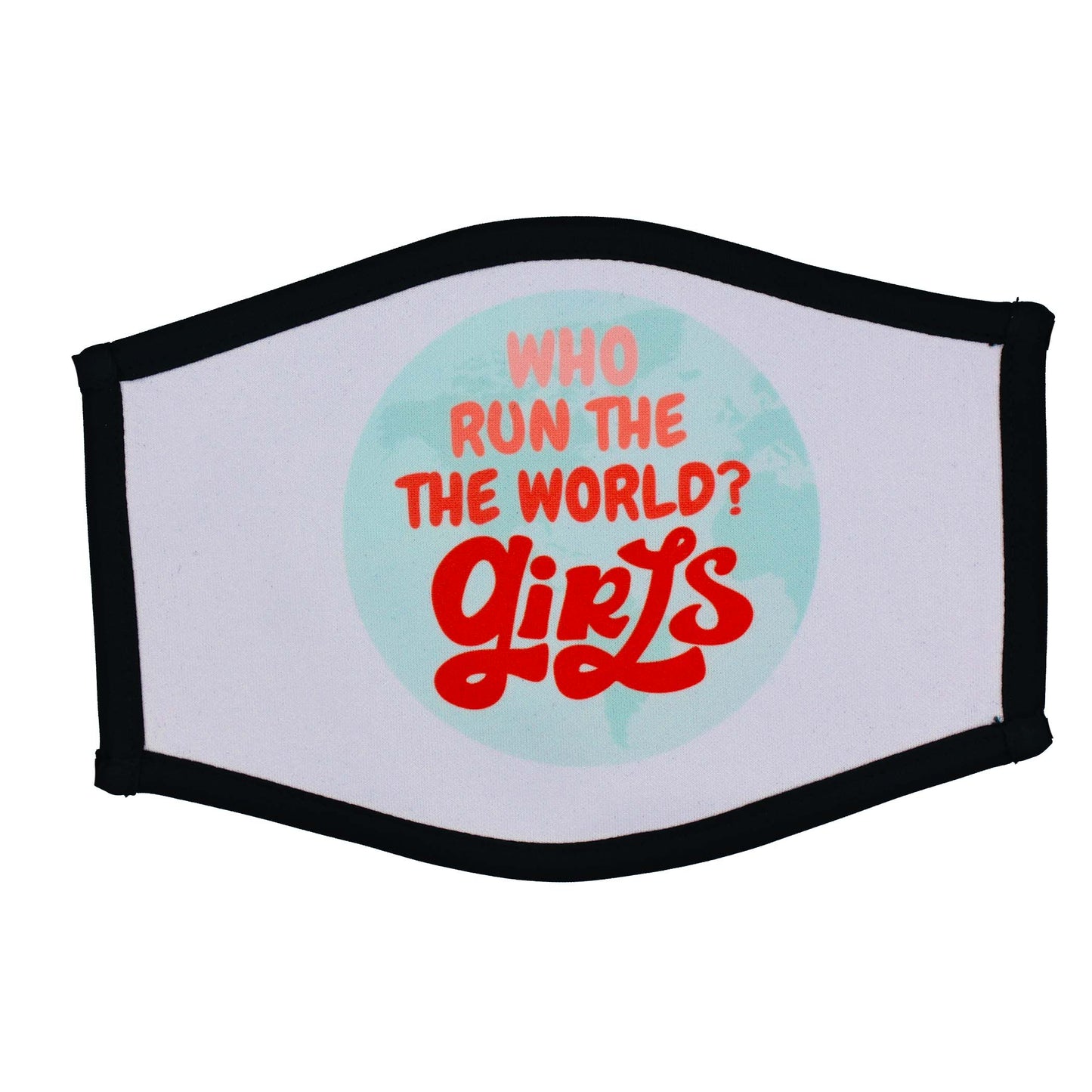 NEW--"WHO RUN THE WORLD?"  GIRLS
